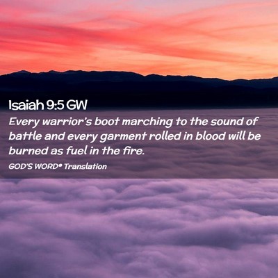 Picture 02 - Isaiah 9:5 GW - Every warrior’s boot marching to the sound of - Bible Verse Picture