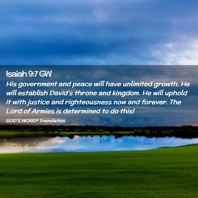Picture 02 - Isaiah 9:7 GW - His government and peace will have unlimited - Bible Verse Picture
