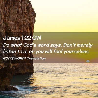 Picture 02 - James 1:22 GW - Do what God’s word says. Don’t merely listen - Bible Verse Picture
