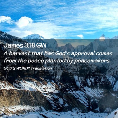 Picture 02 - James 3:18 GW - A harvest that has God’s approval comes from - Bible Verse Picture