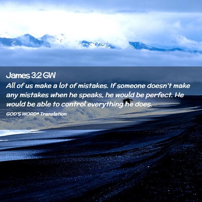 Picture 02 - James 3:2 GW - All of us make a lot of mistakes. If someone - Bible Verse Picture