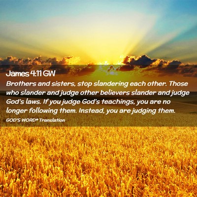 Picture 02 - James 4:11 GW - Brothers and sisters, stop slandering each other. - Bible Verse Picture
