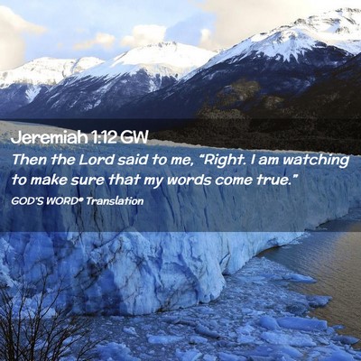 Picture 02 - Jeremiah 1:12 GW - Then the Lord said to me, “Right. I am watching - Bible Verse Picture