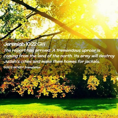 Picture 02 - Jeremiah 10:22 GW - The report has arrived. A tremendous uproar is - Bible Verse Picture