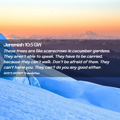 Picture 02 - Jeremiah 10:5 GW - These trees are like scarecrows in cucumber - Bible Verse Picture