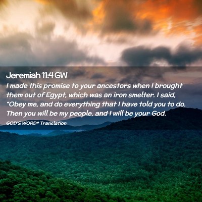 Picture 02 - Jeremiah 11:4 GW - I made this promise to your ancestors when I - Bible Verse Picture