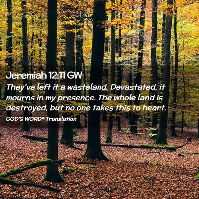 Picture 02 - Jeremiah 12:11 GW - They’ve left it a wasteland. Devastated, it - Bible Verse Picture