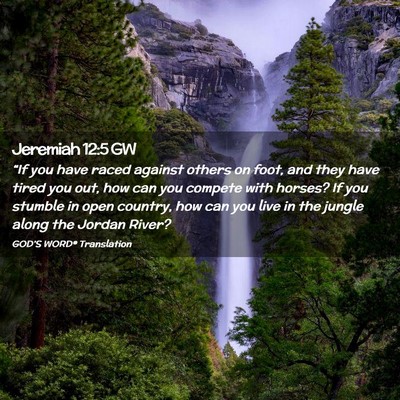 Picture 02 - Jeremiah 12:5 GW - “If you have raced against others on foot, and - Bible Verse Picture
