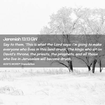 Picture 02 - Jeremiah 13:13 GW - Say to them, ‘This is what the Lord says: I’m - Bible Verse Picture