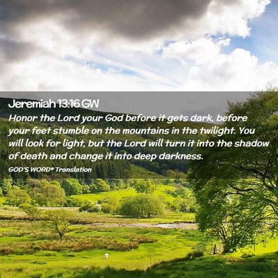 Picture 02 - Jeremiah 13:16 GW - Honor the Lord your God before it gets dark, - Bible Verse Picture
