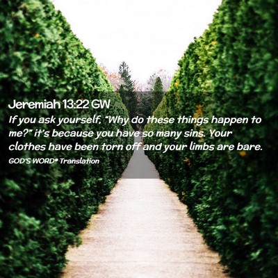 Picture 02 - Jeremiah 13:22 GW - If you ask yourself, “Why do these things - Bible Verse Picture