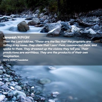 Picture 02 - Jeremiah 14:14 GW - Then the Lord told me, “These are the lies that - Bible Verse Picture