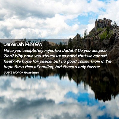 Picture 02 - Jeremiah 14:19 GW - Have you completely rejected Judah? Do you - Bible Verse Picture