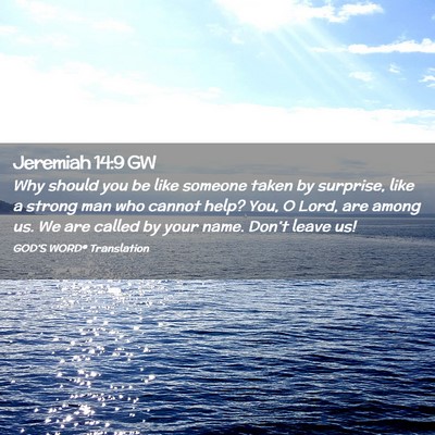 Picture 02 - Jeremiah 14:9 GW - Why should you be like someone taken by surprise, - Bible Verse Picture