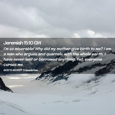 Picture 02 - Jeremiah 15:10 GW - I’m so miserable! Why did my mother give birth - Bible Verse Picture