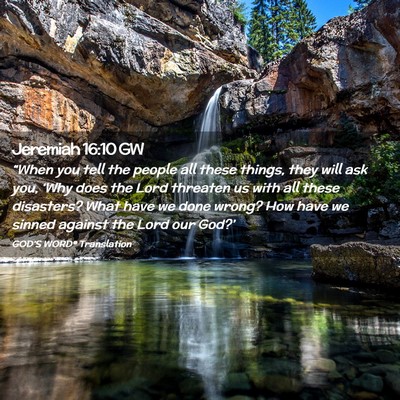 Picture 02 - Jeremiah 16:10 GW - “When you tell the people all these things, - Bible Verse Picture