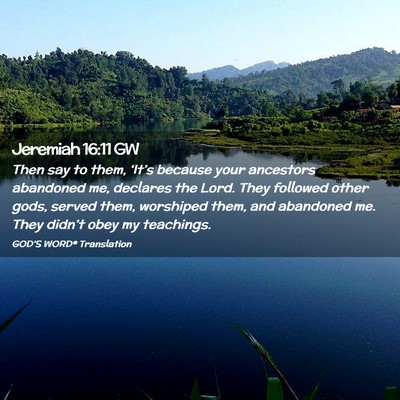 Picture 02 - Jeremiah 16:11 GW - Then say to them, ‘It’s because your - Bible Verse Picture