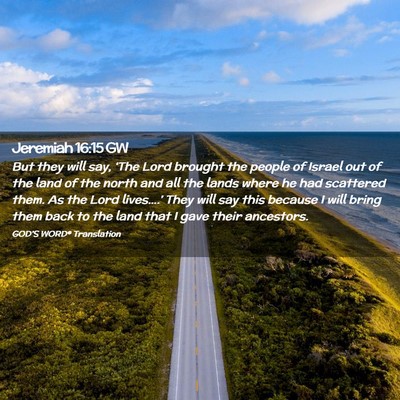 Picture 02 - Jeremiah 16:15 GW - But they will say, ‘The Lord brought the people - Bible Verse Picture