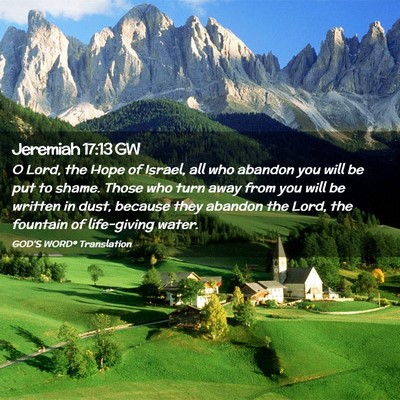 Picture 02 - Jeremiah 17:13 GW - O Lord, the Hope of Israel, all who abandon you - Bible Verse Picture