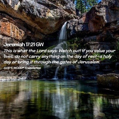 Picture 02 - Jeremiah 17:21 GW - This is what the Lord says: Watch out! If you - Bible Verse Picture