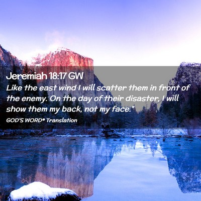 Picture 02 - Jeremiah 18:17 GW - Like the east wind I will scatter them in front - Bible Verse Picture