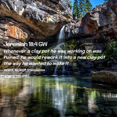 Picture 02 - Jeremiah 18:4 GW - Whenever a clay pot he was working on was ruined, - Bible Verse Picture