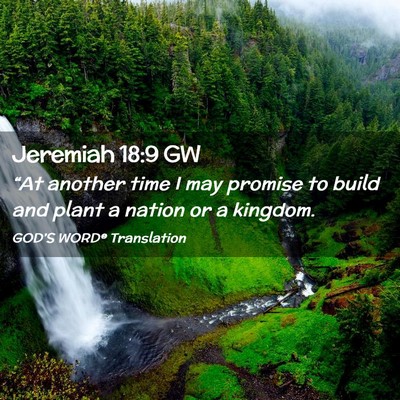 Picture 02 - Jeremiah 18:9 GW - “At another time I may promise to build and - Bible Verse Picture