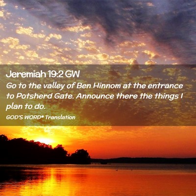 Picture 02 - Jeremiah 19:2 GW - Go to the valley of Ben Hinnom at the entrance to - Bible Verse Picture
