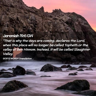 Picture 02 - Jeremiah 19:6 GW - “That is why the days are coming, declares the - Bible Verse Picture