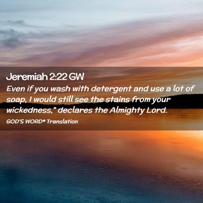 Picture 02 - Jeremiah 2:22 GW - Even if you wash with detergent and use a lot of - Bible Verse Picture