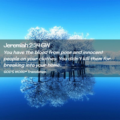 Picture 02 - Jeremiah 2:34 GW - You have the blood from poor and innocent people - Bible Verse Picture