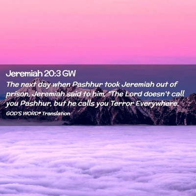 Picture 02 - Jeremiah 20:3 GW - The next day when Pashhur took Jeremiah out of - Bible Verse Picture