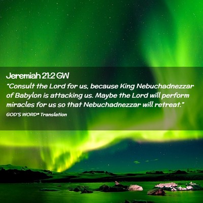 Picture 02 - Jeremiah 21:2 GW - “Consult the Lord for us, because King - Bible Verse Picture