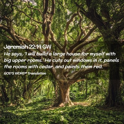 Picture 02 - Jeremiah 22:14 GW - He says, ‘I will build a large house for myself - Bible Verse Picture