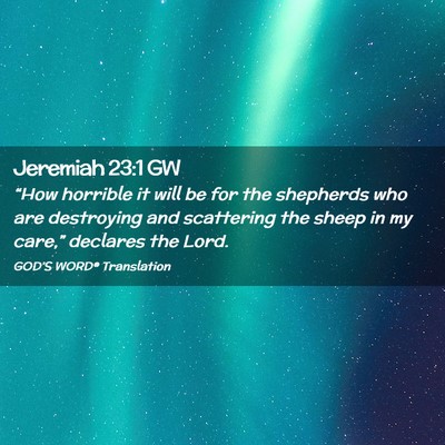 Picture 02 - Jeremiah 23:1 GW - “How horrible it will be for the shepherds who - Bible Verse Picture