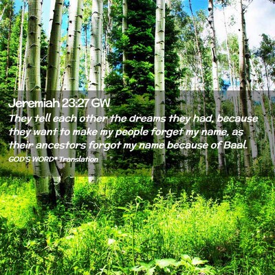 Picture 02 - Jeremiah 23:27 GW - They tell each other the dreams they had, because - Bible Verse Picture