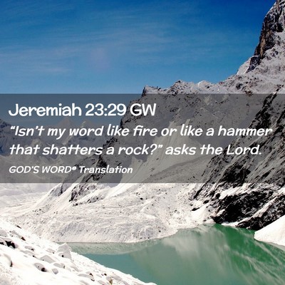 Picture 02 - Jeremiah 23:29 GW - “Isn’t my word like fire or like a hammer - Bible Verse Picture
