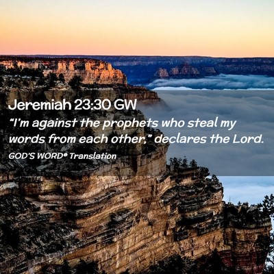 Picture 02 - Jeremiah 23:30 GW - “I’m against the prophets who steal my words - Bible Verse Picture