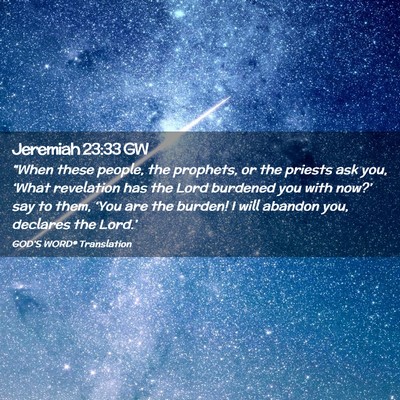 Picture 02 - Jeremiah 23:33 GW - “When these people, the prophets, or the - Bible Verse Picture