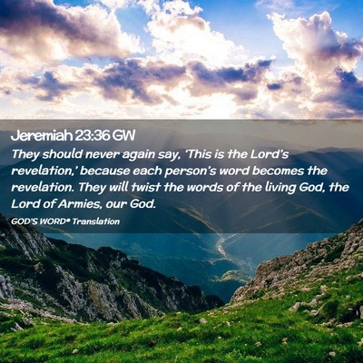 Picture 02 - Jeremiah 23:36 GW - They should never again say, ‘This is the - Bible Verse Picture