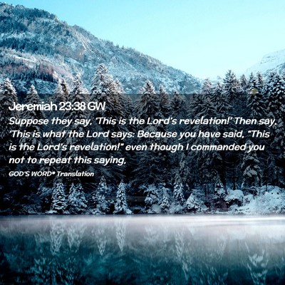 Picture 02 - Jeremiah 23:38 GW - Suppose they say, ‘This is the Lord’s - Bible Verse Picture