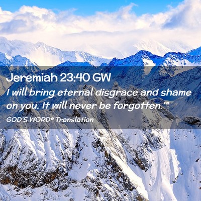 Picture 02 - Jeremiah 23:40 GW - I will bring eternal disgrace and shame on you. - Bible Verse Picture