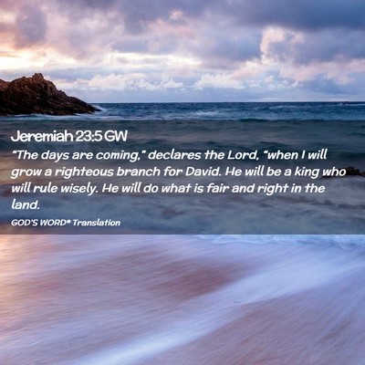 Picture 02 - Jeremiah 23:5 GW - “The days are coming,” declares the Lord, - Bible Verse Picture