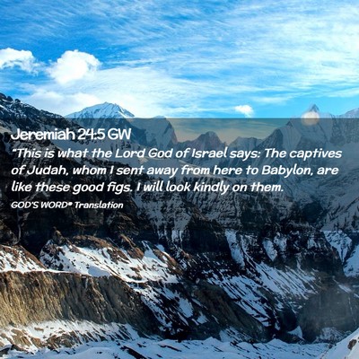 Picture 02 - Jeremiah 24:5 GW - “This is what the Lord God of Israel says: The - Bible Verse Picture