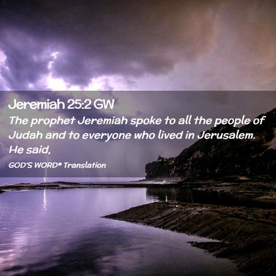Picture 02 - Jeremiah 25:2 GW - The prophet Jeremiah spoke to all the people of - Bible Verse Picture