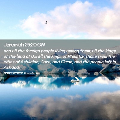 Picture 02 - Jeremiah 25:20 GW - and all the foreign people living among them; all - Bible Verse Picture