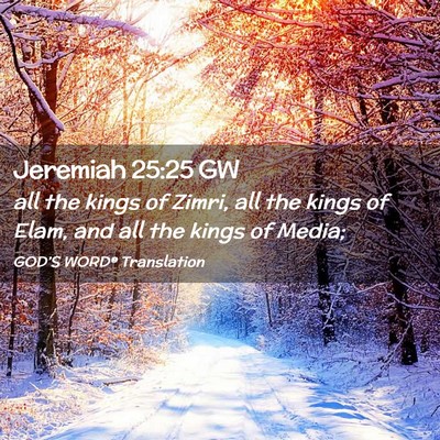 Picture 02 - Jeremiah 25:25 GW - all the kings of Zimri, all the kings of Elam, - Bible Verse Picture