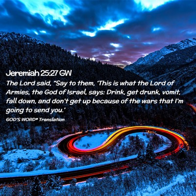 Picture 02 - Jeremiah 25:27 GW - The Lord said, “Say to them, ‘This is what - Bible Verse Picture
