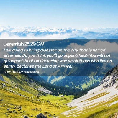 Picture 02 - Jeremiah 25:29 GW - I am going to bring disaster on the city that is - Bible Verse Picture