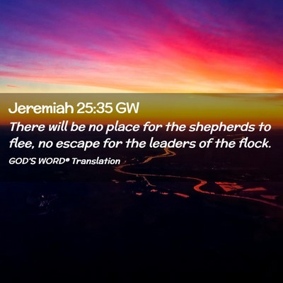Picture 02 - Jeremiah 25:35 GW - There will be no place for the shepherds to flee, - Bible Verse Picture